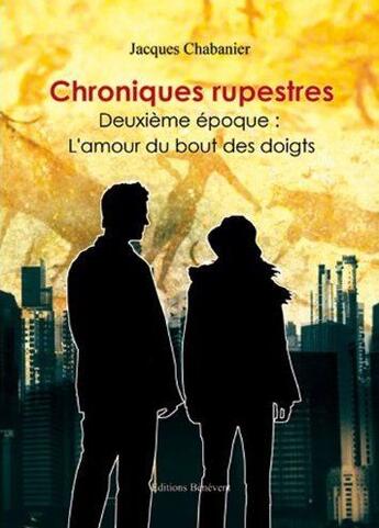 Couverture du livre « Chroniques Rupestres Deuxieme Epoque » de Chabanier aux éditions Benevent