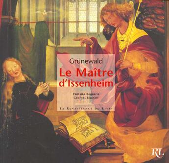 Couverture du livre « Grunewald ; le retable d'issenheim » de Georges Bischoff et Pantxika Beguerie aux éditions Renaissance Du Livre