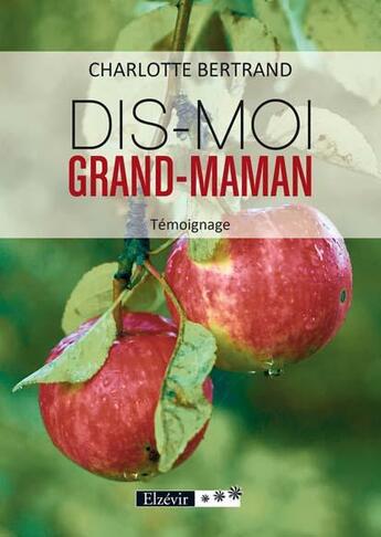 Couverture du livre « Dis-moi grand-maman » de Charlotte Bertrand aux éditions Elzevir