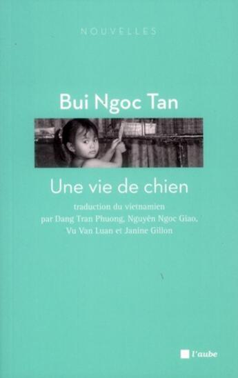 Couverture du livre « Une vie de chien » de Ngoc Tan Bui aux éditions Editions De L'aube