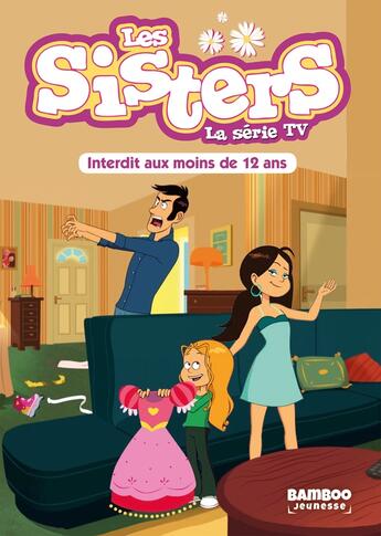 Couverture du livre « Les Sisters ; la série TV Tome 5 : interdit aux moins de 12 ans » de Christophe Cazenove et William aux éditions Bamboo