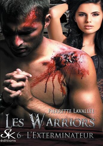 Couverture du livre « Les warriors Tome 6 : l'exterminateur » de Pierrette Lavallee aux éditions Sharon Kena