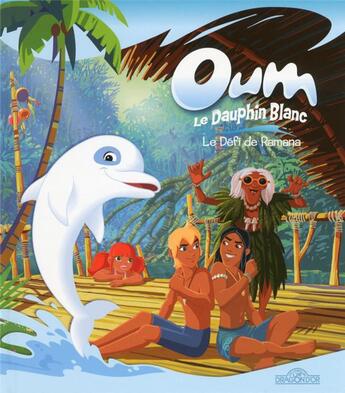 Couverture du livre « Oum le dauphin blanc : le défi de Ramana » de Marzipan aux éditions Les Livres Du Dragon D'or