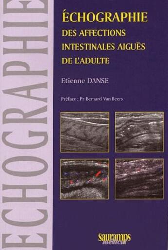 Couverture du livre « Echographie des affections intestinales aigues de l'adulte » de Danse Etienne aux éditions Sauramps Medical