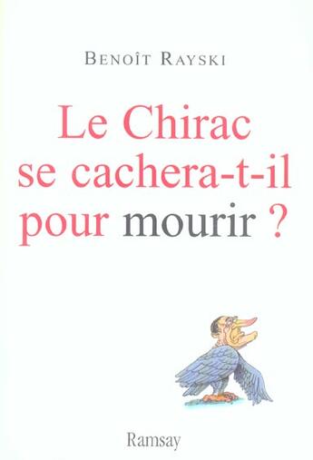 Couverture du livre « Le chirac se cachera-t-il pour mourir ? » de Benoit Rayski aux éditions Ramsay