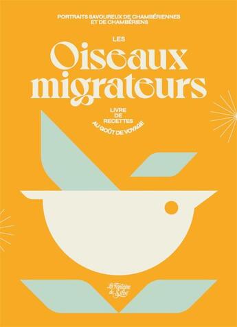 Couverture du livre « Les oiseaux migrateurs - livre de recettes au gout de voyage » de  aux éditions La Fontaine De Siloe