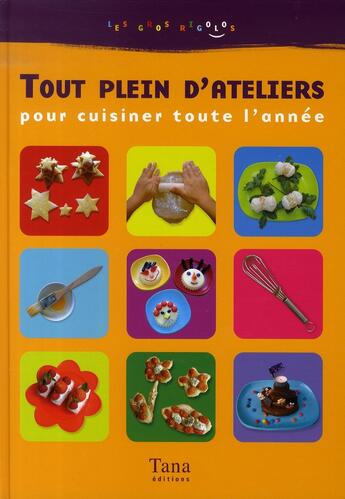 Couverture du livre « Tout plein d'ateliers pour cuisiner toute l'annee » de Turckheim/Schaff aux éditions Tana