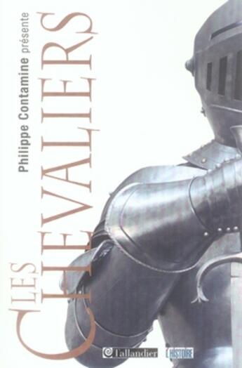 Couverture du livre « Les chevaliers » de Philippe Contamine aux éditions Tallandier