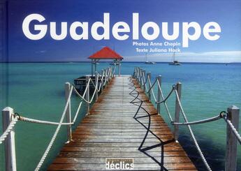 Couverture du livre « Guadeloupe » de Juliana Hack et Anne Chopin aux éditions Declics