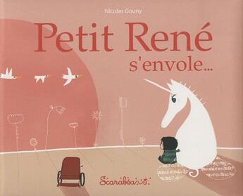 Couverture du livre « Petit René s'envole... » de Nicolas Gouny aux éditions Scarabea
