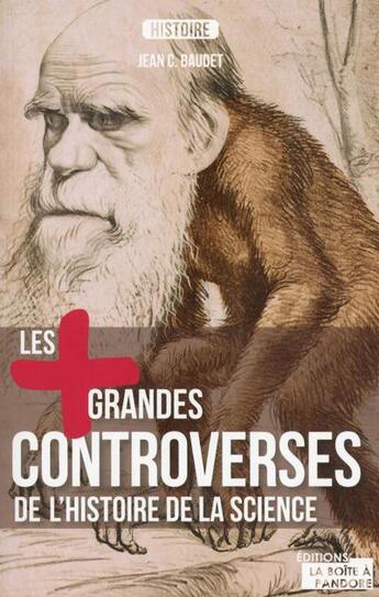 Couverture du livre « Les plus grandes controverses de l'histoire de la science » de Jean C. Baudet aux éditions La Boite A Pandore