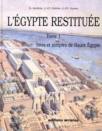 Couverture du livre « L'Égypte restituée t.1 ; sites et temples de haute Égypte » de Golvin/Goyon/Aufrere aux éditions Errance