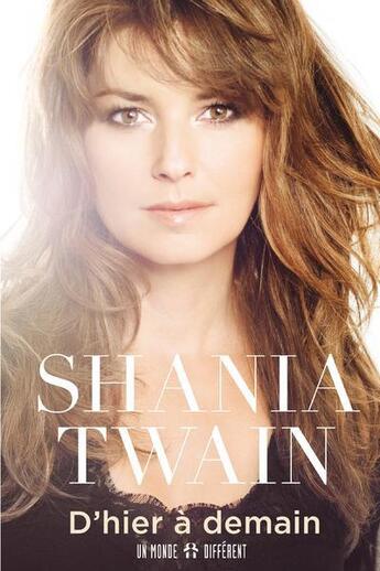 Couverture du livre « D'hier à demain » de Shania Twain aux éditions Un Monde Different