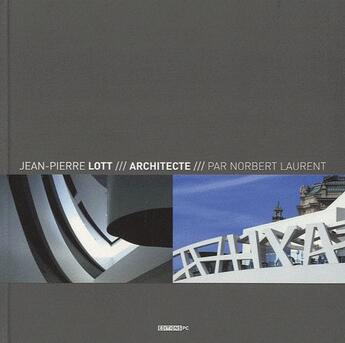 Couverture du livre « Jean-Pierre Lott, architecte » de Norbert Laurent aux éditions Pc