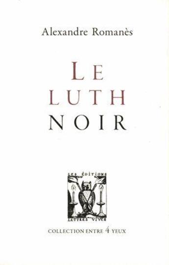 Couverture du livre « Le luth noir » de Alexandre Romanes aux éditions Lettres Vives