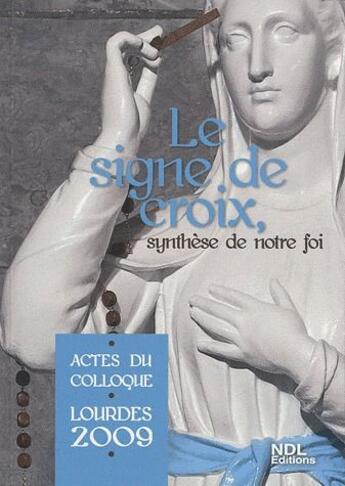 Couverture du livre « Le signe de croix ; synthèse de notre foi » de P Point aux éditions Ndl