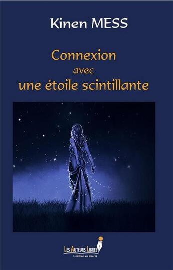 Couverture du livre « Connexion avec une etoile scintillante » de Kinen Mess aux éditions Les Auteurs Libres