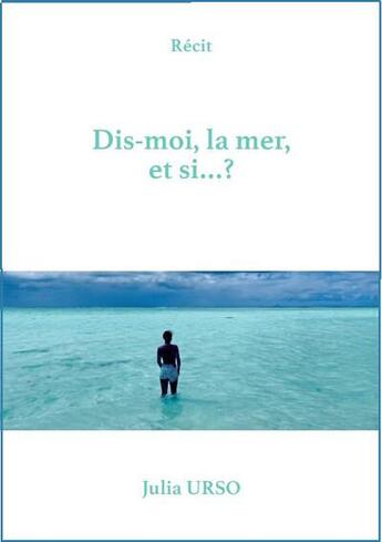 Couverture du livre « Dis-moi, la mer, et si...? » de Julia Urso aux éditions Edition Du Bateau Vert Et Blanc