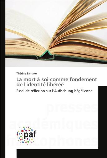 Couverture du livre « La mort a soi comme fondement de l'identite liberee » de Samake-T aux éditions Presses Academiques Francophones