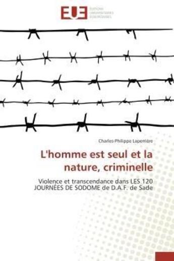 Couverture du livre « L'homme est seul et la nature, criminelle - violence et transcendance dans les 120 journees de sodom » de Laperriere C-P. aux éditions Editions Universitaires Europeennes