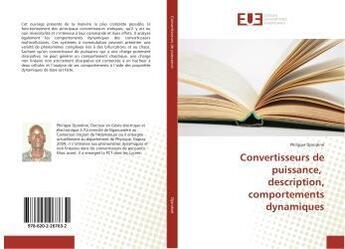 Couverture du livre « Convertisseurs de puissance, description, comportements dynamiques » de Philippe Djondiné aux éditions Editions Universitaires Europeennes