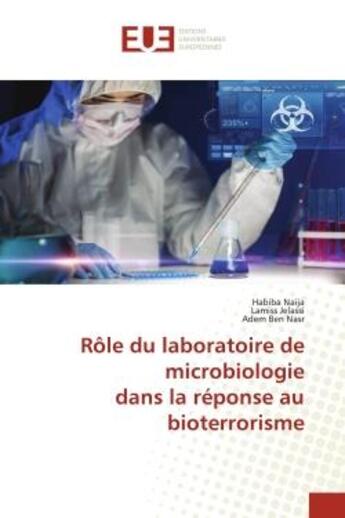 Couverture du livre « Role du laboratoire de microbiologie dans la reponse au bioterrorisme » de Naija/Jelassi aux éditions Editions Universitaires Europeennes