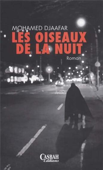 Couverture du livre « Les oiseaux de la nuit » de Mohamed Djaafar aux éditions Casbah