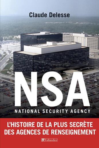 Couverture du livre « La national security agency (N.S.A.) » de Claude Delesse aux éditions Tallandier