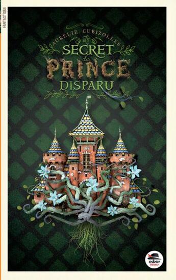 Couverture du livre « Le secret du prince disparu » de Aurelie Cubizolles aux éditions Oskar