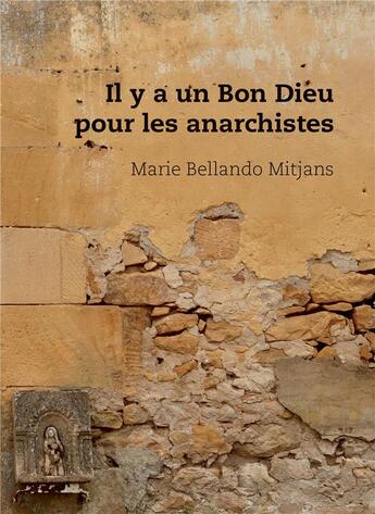 Couverture du livre « Il y a un Bon Dieu pour les anarchistes » de Marie Bellando Mitjans aux éditions Bookelis