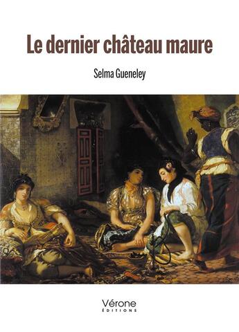 Couverture du livre « Le dernier château maure » de Selma Gueneley aux éditions Verone