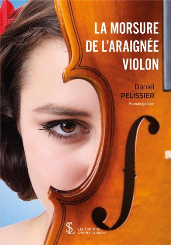 Couverture du livre « La morsure de l'araignee violon » de Daniel Pélissier aux éditions Sydney Laurent