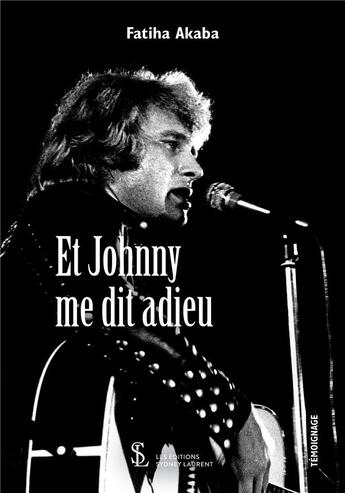 Couverture du livre « Et Johnny me dit adieu » de Akaba Fatiha aux éditions Sydney Laurent