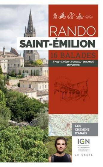 Couverture du livre « Rando ; Saint-Emilion ; 16 balades à pied en VTT à cheval en canoé » de Anais Ancellin aux éditions Geste