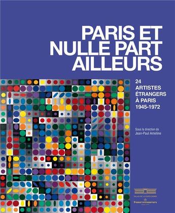 Couverture du livre « Paris et nulle part ailleurs : 24 artistes étrangers à Paris après 1945 » de Jean-Paul Ameline aux éditions Hermann