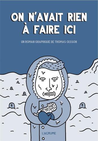 Couverture du livre « On n'avait rien à faire ici » de Thomas Olsson aux éditions L'agrume