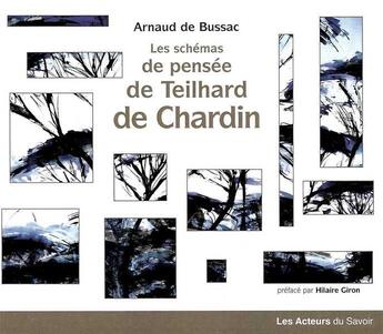 Couverture du livre « Les schèmas de pensée de Teilhard de Chardin » de Arnaud De Bussac aux éditions Les Acteurs Du Savoir