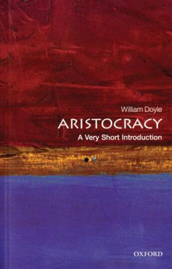 Couverture du livre « Aristocracy: A Very Short Introduction » de William Doyle aux éditions Oup Oxford