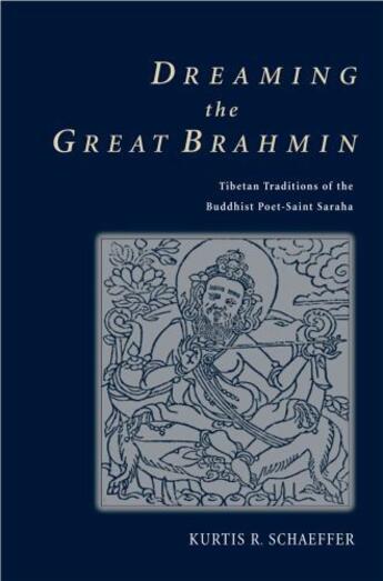 Couverture du livre « Dreaming the Great Brahmin: Tibetan Traditions of the Buddhist Poet-Sa » de Schaeffer Kurtis R aux éditions Oxford University Press Usa