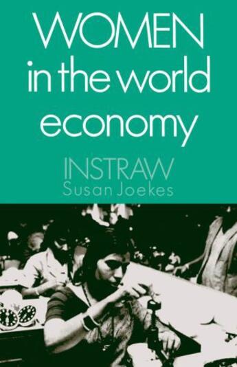 Couverture du livre « Women in the World Economy: An INSTRAW Study » de Susan P Joekes aux éditions Oxford University Press Usa