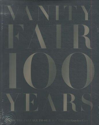 Couverture du livre « VANITY FAIR 100 YEARS: FROM THE JAZZ AGE TO OUR AGE » de Graydon Carter aux éditions Abrams Uk