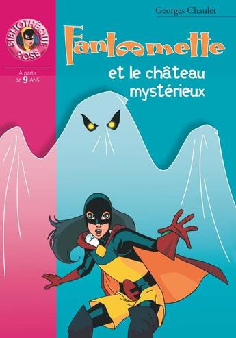 Couverture du livre « Fantômette 46 - Fantômette et le château mystérieux » de Georges Chaulet aux éditions Hachette Jeunesse