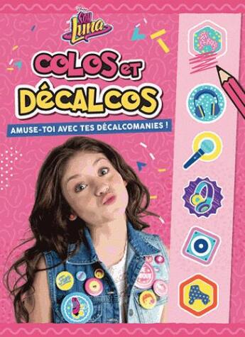 Couverture du livre « Soy Luna , Colos Et Decalcos » de  aux éditions Disney Hachette