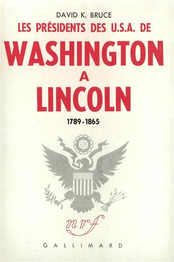 Couverture du livre « Les presidents des u.s.a. de washington a lincoln - 1789-1865) » de Bruce David K. aux éditions Gallimard