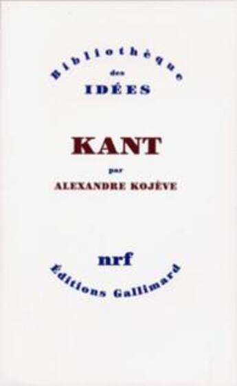 Couverture du livre « Kant » de Alexandre Kojève aux éditions Gallimard