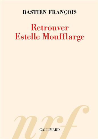 Couverture du livre « Retrouver Estelle Moufflarge » de Bastien Francois aux éditions Gallimard