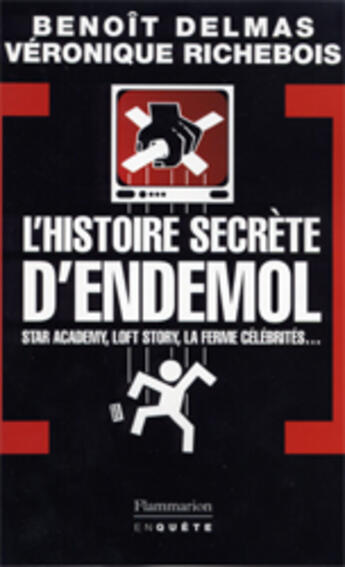 Couverture du livre « L'histoire secrète d'Endemol » de Veronique Richebois et Benoît Delmas aux éditions Flammarion