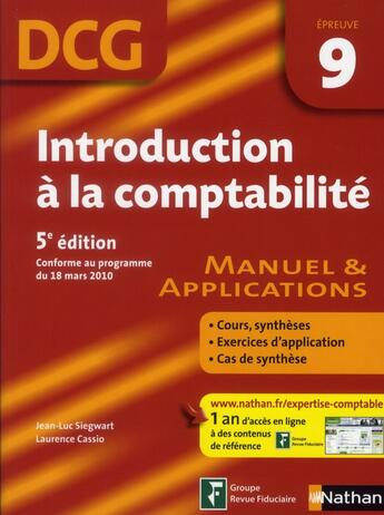 Couverture du livre « Introduction à la comptabilité ; DCG épreuve 9 ; manuel et applications (5e édition) » de Jean-Luc Siegwart et Laurence Cassio aux éditions Nathan