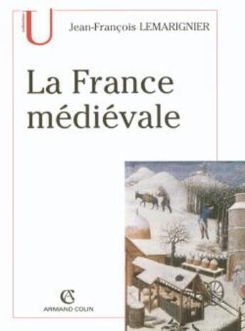 Couverture du livre « La France médiévale » de Jean-Francois Lemarignier aux éditions Armand Colin