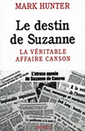 Couverture du livre « Le Destin de Suzanne : La véritable affaire Canson » de Mark Hunter aux éditions Fayard